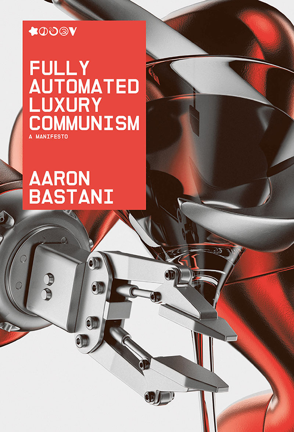 fully automated luxury communism a manifesto (Verso 2019)