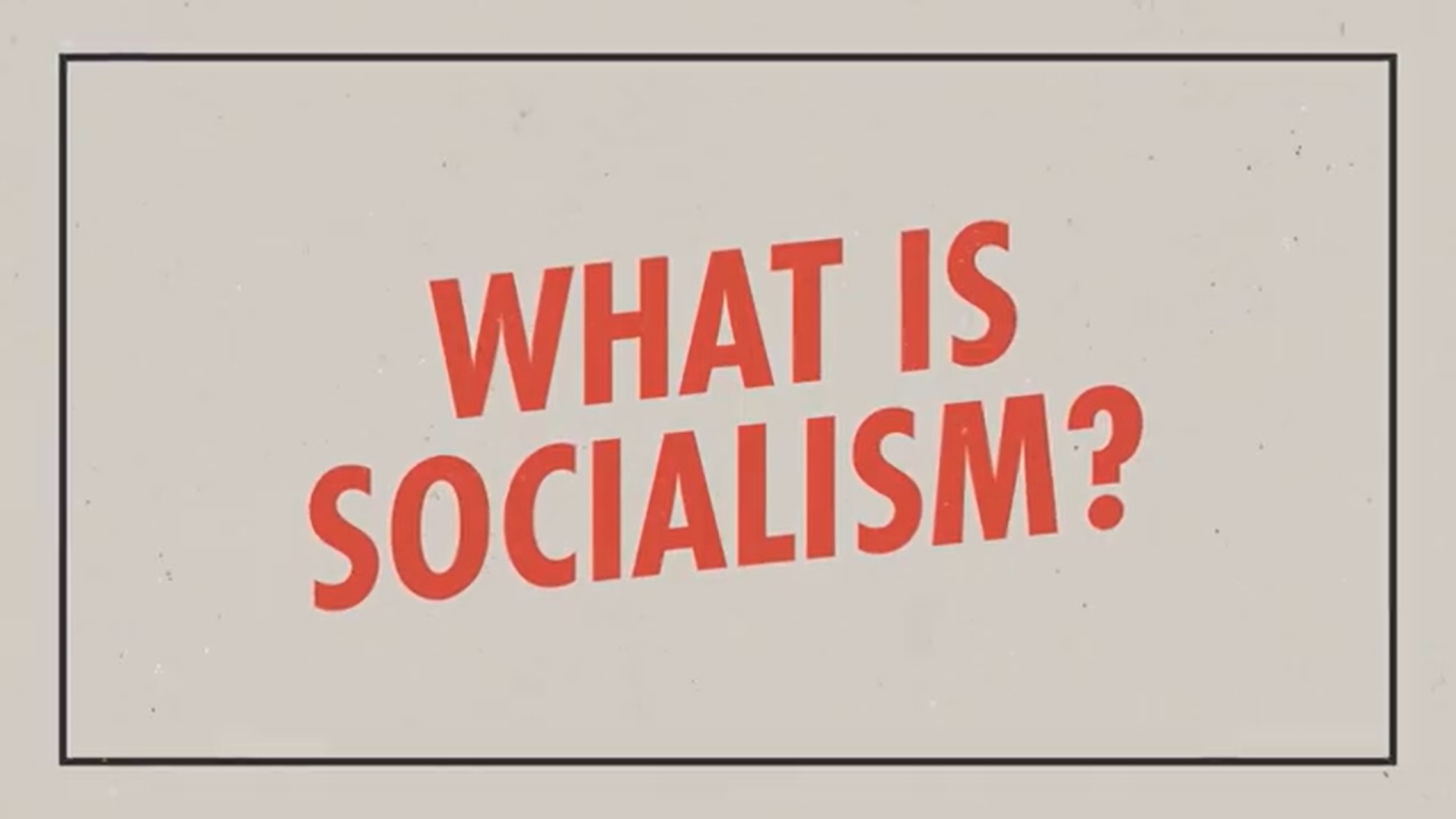 Socialism Explained Part 1 What is socialism? Counterfire