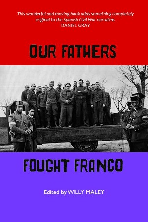 Our Fathers Fought Franco, ed. Willy Maley, with contributions from Lisa Croft, Willy Maley, Jennie Renton and Tam Watters (Luath Press 2023) 200pp.