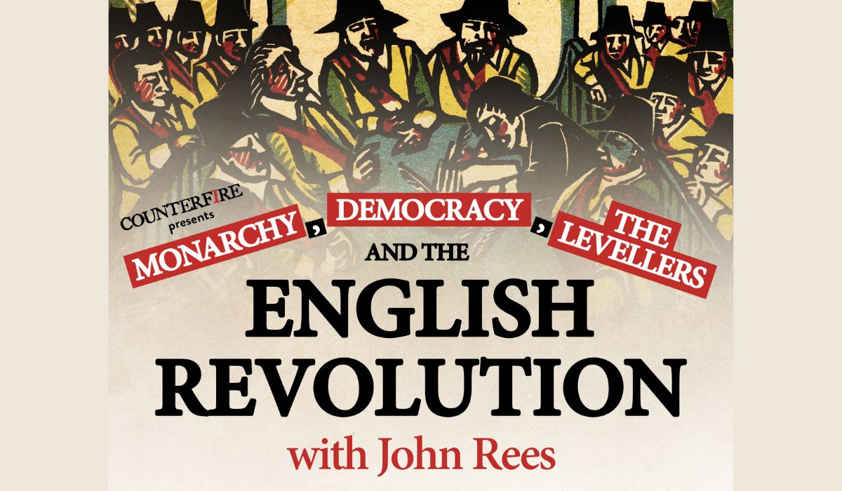 Poster: Monarchy, Democracy, The Levellers and The English Revolution with John Rees