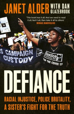 Janet Alder, Defiance: Racial Injustice, Police Brutality, A Sister's Fight for the Truth (Dialogue Books 2025), 464pp.