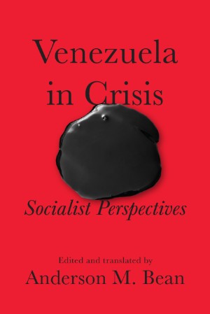 Venezuela in Crisis: Socialist Perspectives – book review
