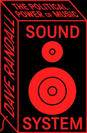 Sound System: The Political Power of Music – book review