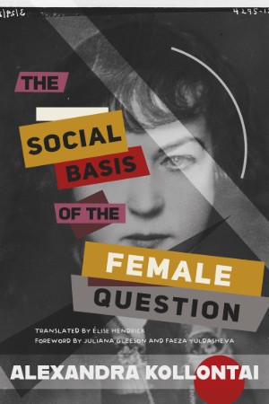 Alexandra Kollontai, The Social Basis of the Woman Question, trans. Elise Kendrick (Chicago: Haymarket 2026), 364pp.