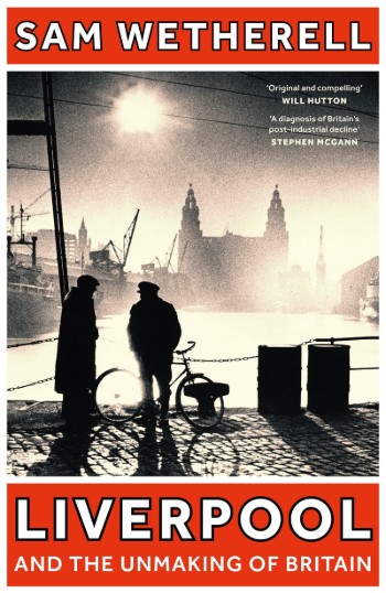 Liverpool and the Unmaking of Britain – book review