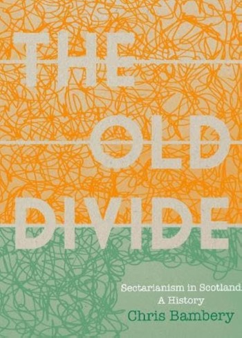 The Old Divide: A History of Sectarianism in Scotland – book review