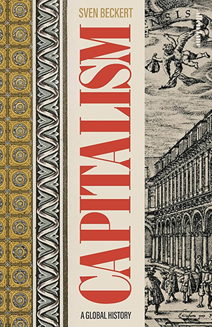 Sven Beckert, Capitalism: A Global History (Allen Lane 2025), xiii, 1325pp.